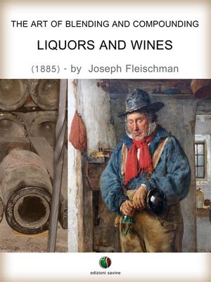 cover image of The Art of Blending and Compounding--Liquors and Wines